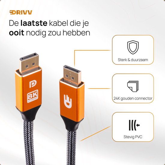 Drivv. Câble Displayport - 8K 60Hz - 4K 144 Hz - 32.4GBps - Displayport 1.4 - Câble DP - 1 mètre